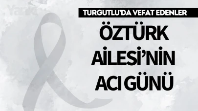 Öztürk Ailesi’nin Acı Günü