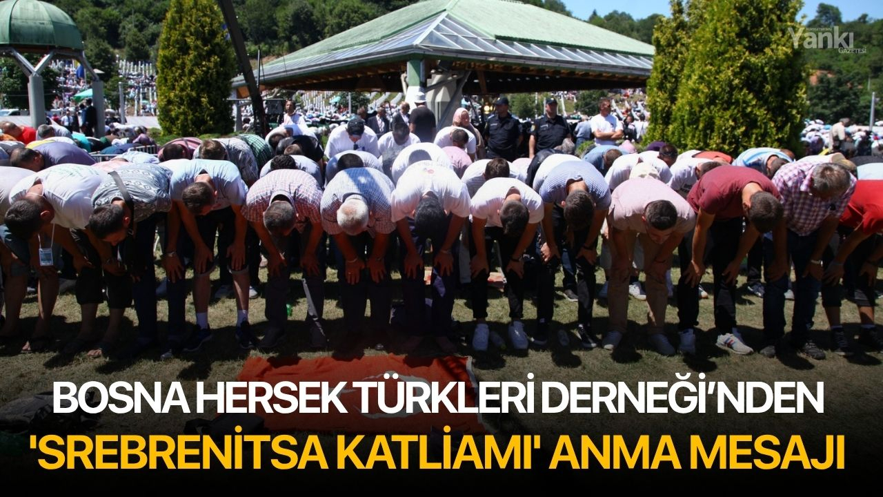 Bosna Hersek Türkleri Derneği’nden 'Srebrenitsa Katliamı' anma mesajı