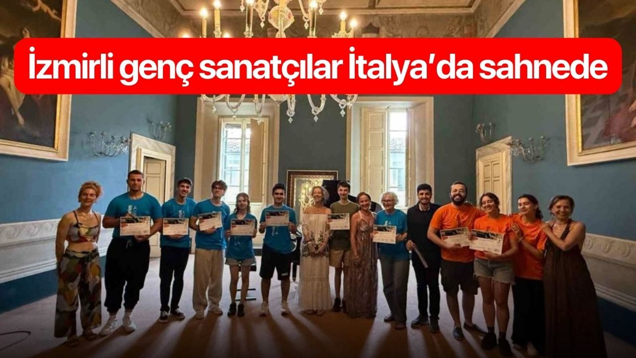 İzmirli genç sanatçılar İtalya’da sahnede