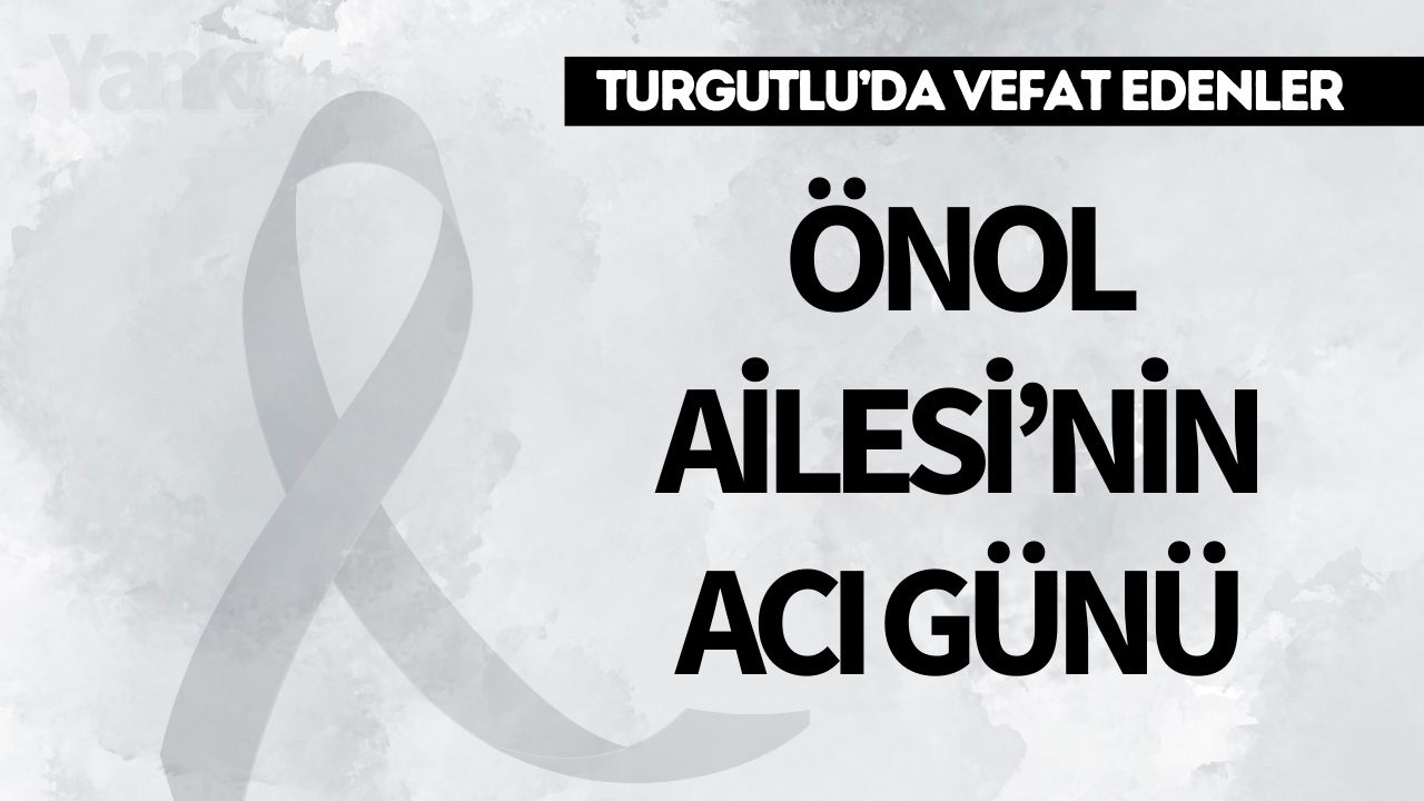 Önol Ailesi’nin acı günü