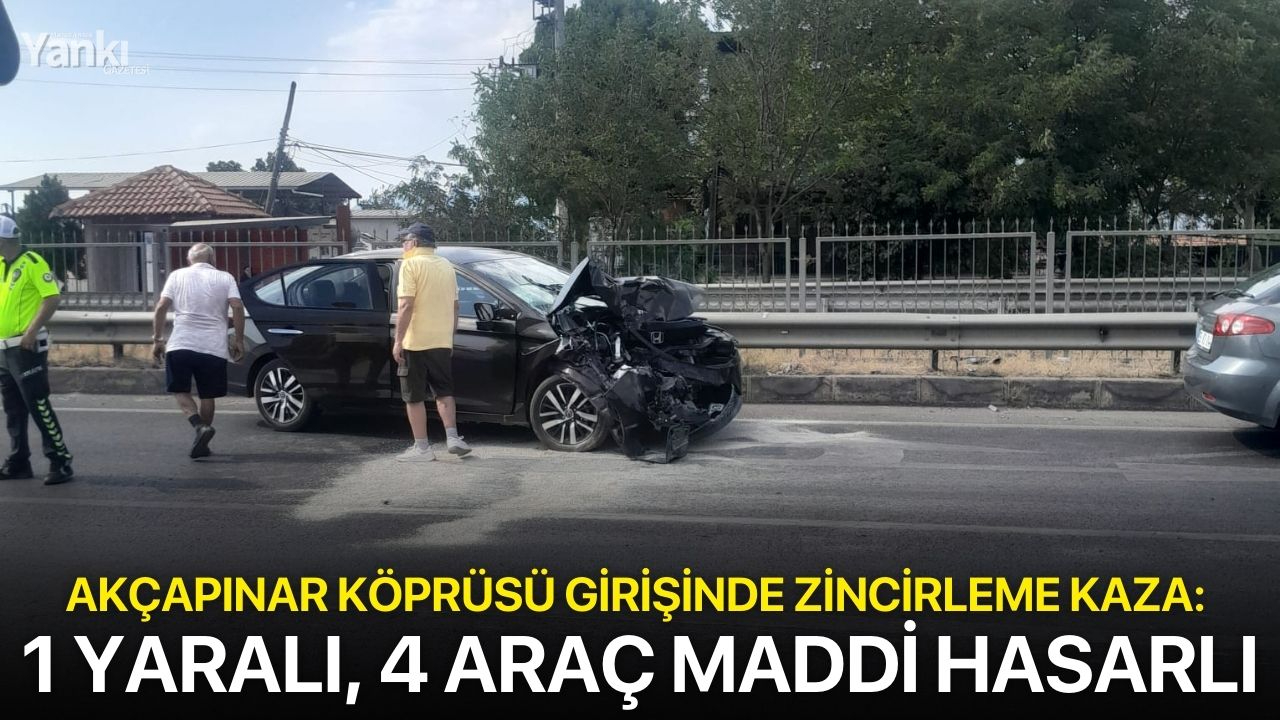 Akçapınar Köprüsü Girişinde Zincirleme Kaza: 1 Yaralı, 4 Araç Maddi Hasarlı