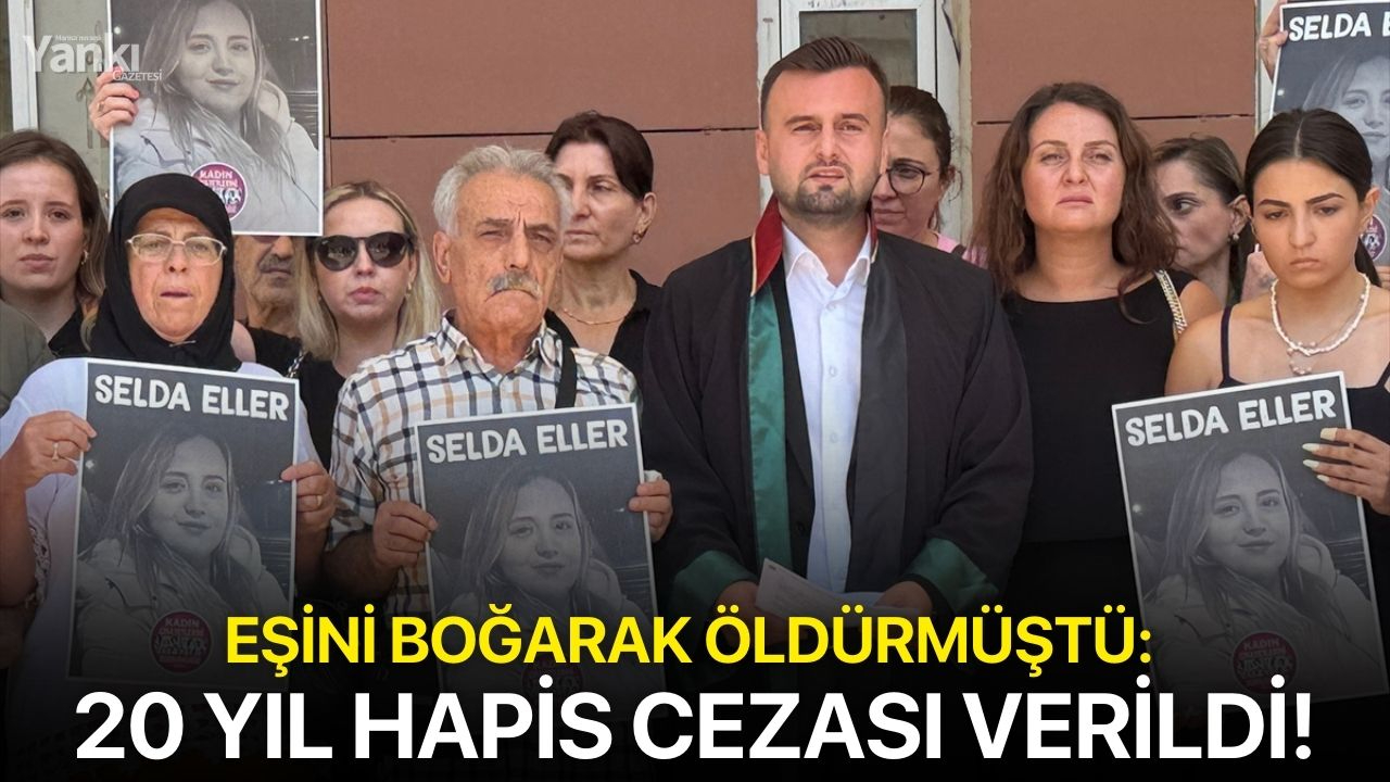 Eşini boğarak öldürmüştü: 20 yıl hapis cezası verildi!