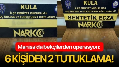 Manisa'da bekçilerden operasyon: 6 kişiden 2 tutuklama!