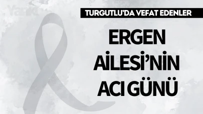 Ergen Ailesi’nin Acı Günü