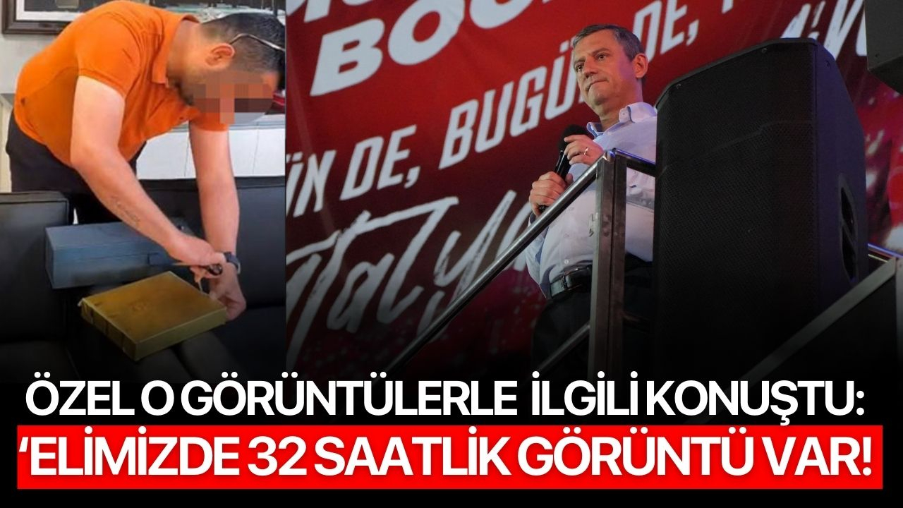 Özgür Özel baklava kutusundaki rüşvet görüntüleriyle ilgili konuştu