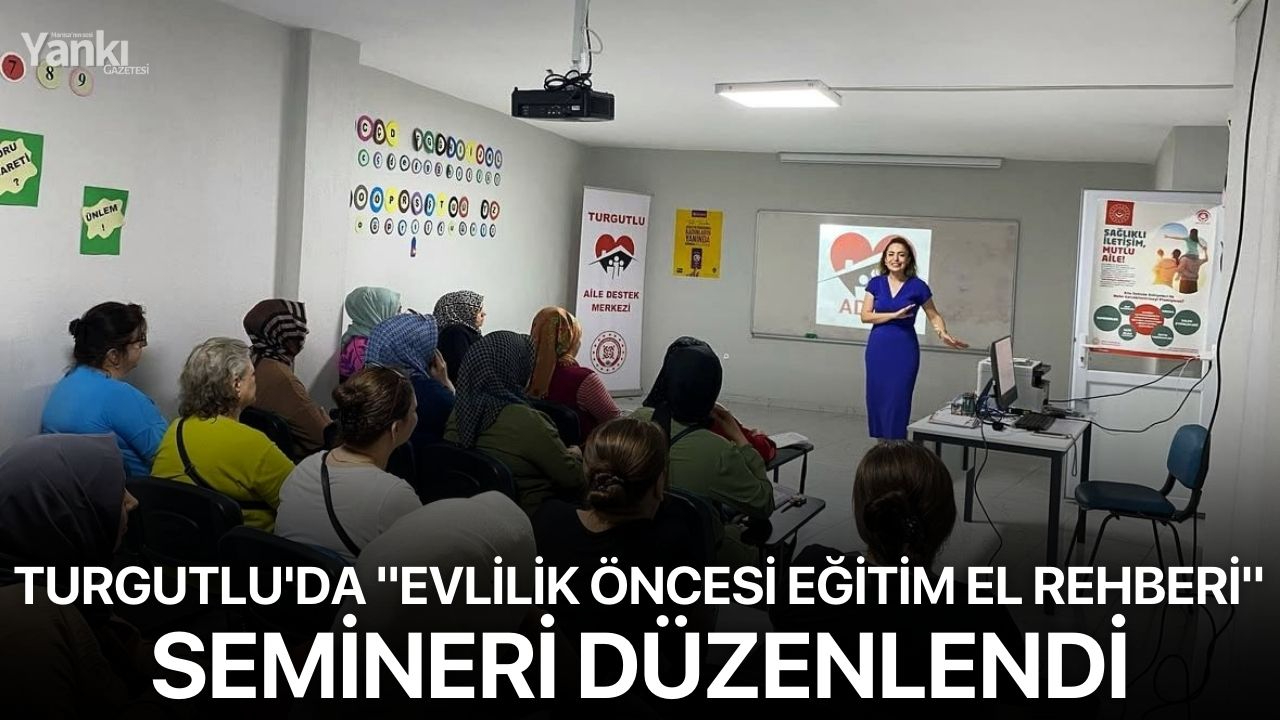 Turgutlu'da "Evlilik Öncesi Eğitim El Rehberi" semineri düzenlendi