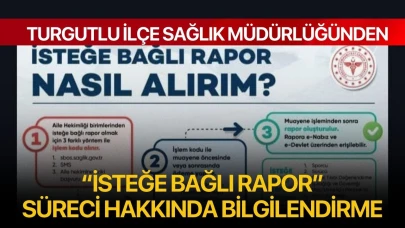 Turgutlu İlçe Sağlık Müdürlüğünden “İsteğe Bağlı Rapor” süreci hakkında bilgilendirme