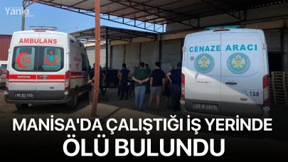 Manisa'da çalıştığı iş yerinde ölü bulundu