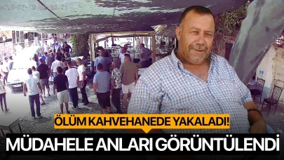 Ölüm kahvehanede yakaladı! O anlar görüntülendi