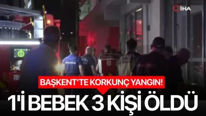 Ankara'da feci yangın! 1'i bebek 3 kişi hayatını kaybetti