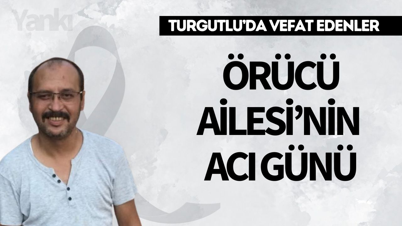 Örücü Ailesi’nin Acı Günü