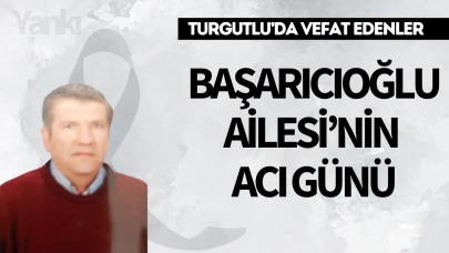 Başarıcıoğlu Ailesi’nin Acı Günü
