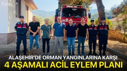 Alaşehir'de orman yangınlarına karşı 4 aşamalı acil eylem planı