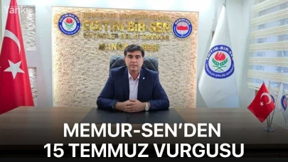 Memur-Sen’den 15 Temmuz vurgusu
