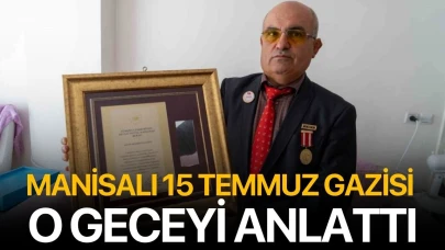 Manisalı 15 Temmuz gazisi o geceyi anlattı