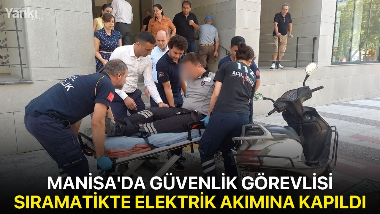 Manisa'da güvenlik görevlisi sıramatikte elektrik akımına kapıldı