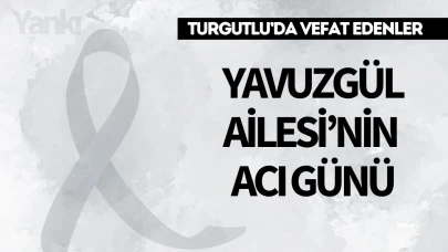 Yavuzgül Ailesi’nin Acı Günü