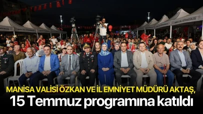 Manisa Valisi Özkan ve İl Emniyet Müdürü Aktaş, 15 Temmuz programına katıldı