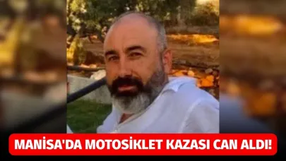 Manisa'da motosiklet kazası can aldı!