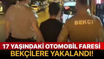 17 yaşındaki otomobil faresi bekçilere yakalandı!