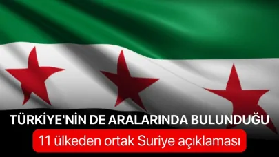 Türkiye'nin de aralarında bulunduğu 11 ülkeden ortak Suriye açıklaması