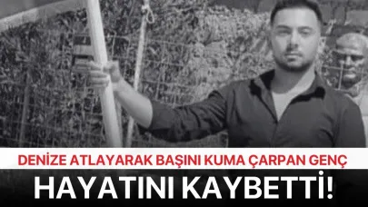 Denize atlayarak başını kuma çarpan genç hayatını kaybetti!