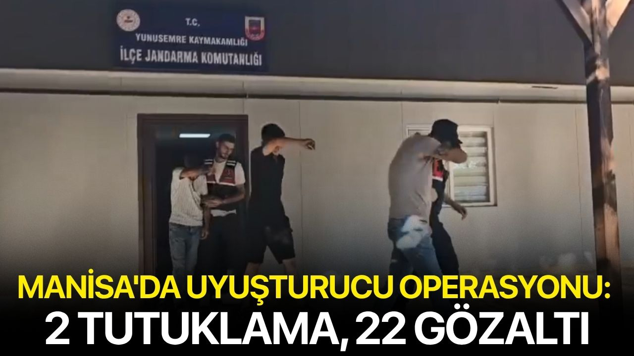 Manisa'da uyuşturucu operasyonu: 2 Tutuklama, 22 Gözaltı