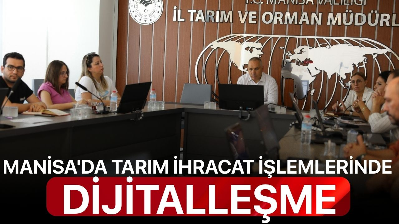 Manisa'da tarım ihracat işlemlerinde dijitalleşme