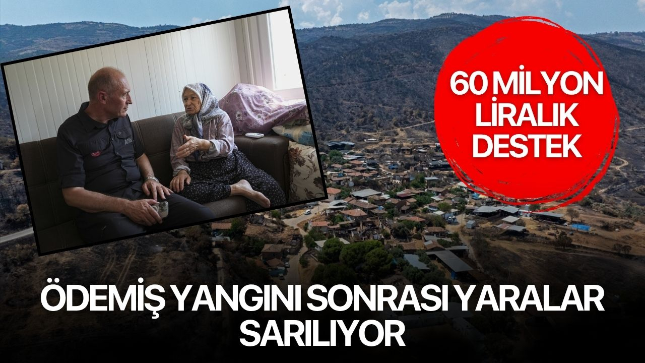 Ödemiş yangını sonrası yaralar sarılıyor: Afetzedelere 60 milyon liralık destek