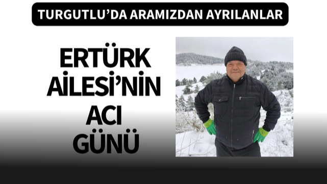 Ertürk Ailesi'nin acı günü