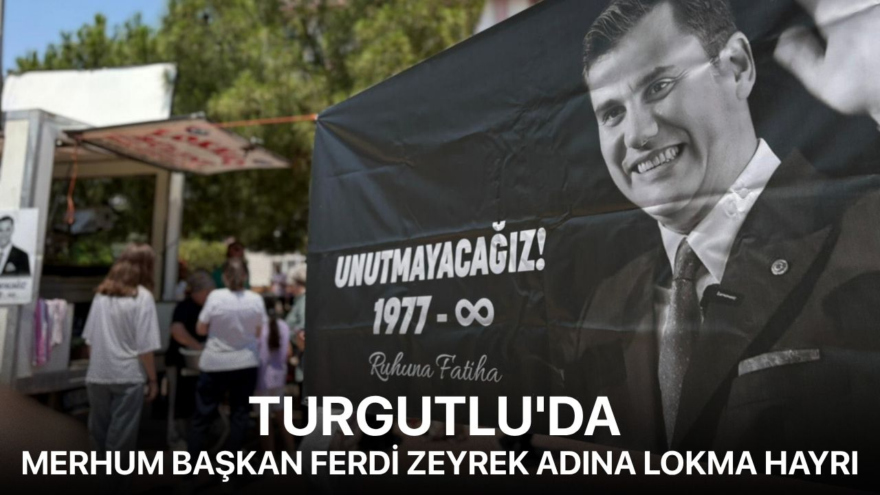 Turgutlu'da merhum Ferdi Zeyrek adına lokma hayrı