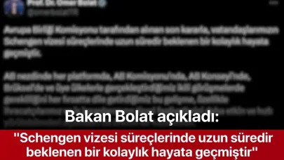 Bakan Bolat: "Schengen vizesi süreçlerinde uzun süredir beklenen bir kolaylık hayata geçmiştir"