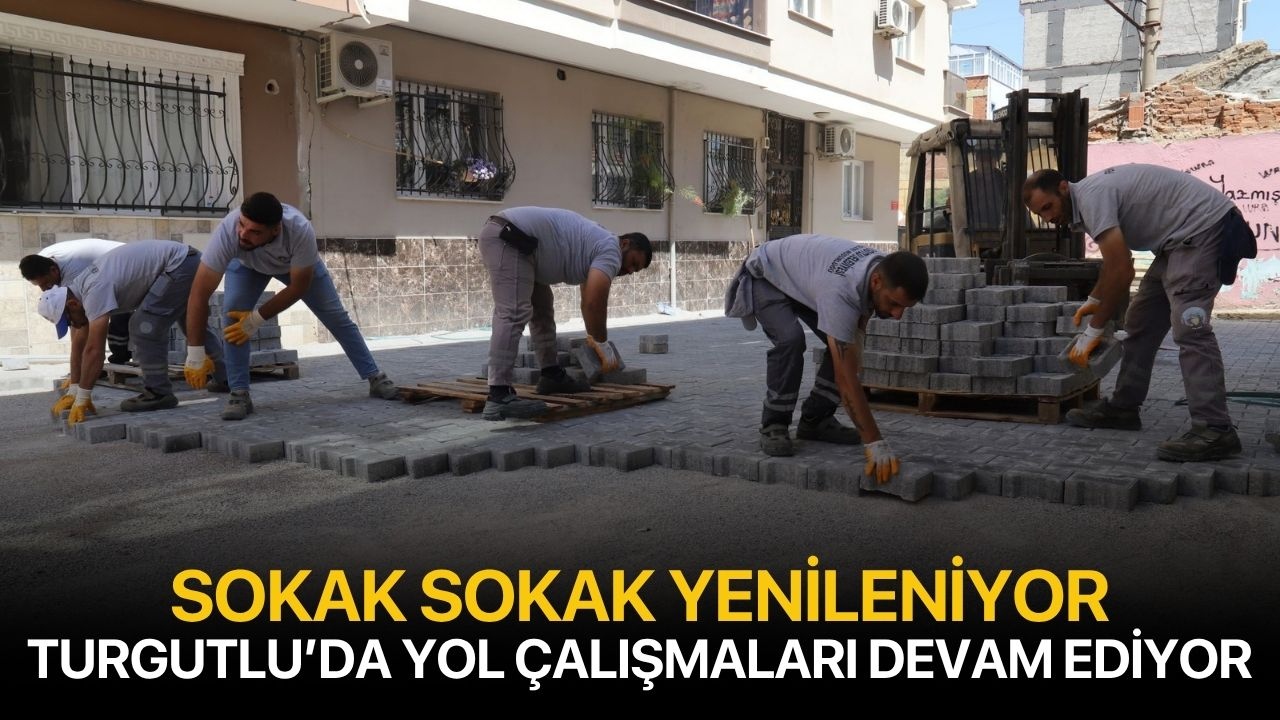 Sokak Sokak Yenileniyor: Turgutlu’da Yol Çalışmaları Devam Ediyor