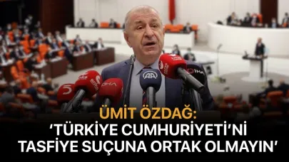 Özdağ: 'Türkiye Cumhuriyeti'ni tasfiye suçuna ortak olmayın'