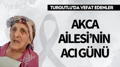 Akca Ailesi'nin acı günü