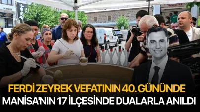 Ferdi Zeyrek Vefatının 40. Gününde Manisa'nın 17 İlçesinde Dualarla Anıldı