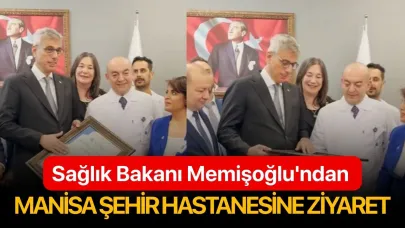 Sağlık Bakanı Memişoğlu'ndan Manisa Şehir Hastanesine ziyaret