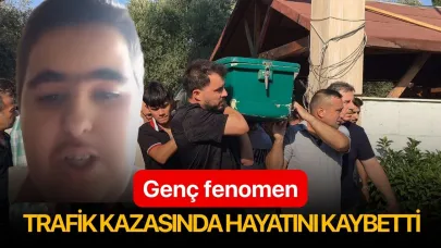 Genç fenomen trafik kazasında hayatını kaybetti