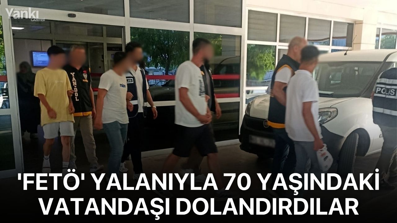 'FETÖ' yalanıyla 70 yaşındaki vatandaşı dolandırdılar