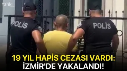 19 yıl hapis cezası vardı: İzmir'de yakalandı!
