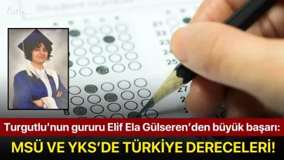 Turgutlu’nun gururu Elif Ela Gülseren’den büyük başarı: MSÜ ve YKS’de Türkiye dereceleri!