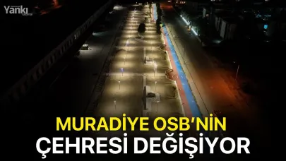 Muradiye OSB’nin çehresi değişiyor
