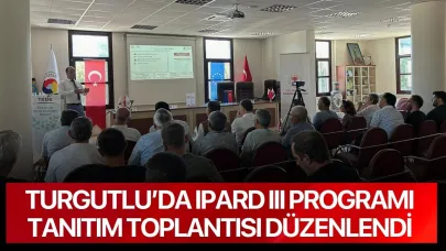 Turgutlu’da IPARD III Programı Tanıtım Toplantısı düzenlendi