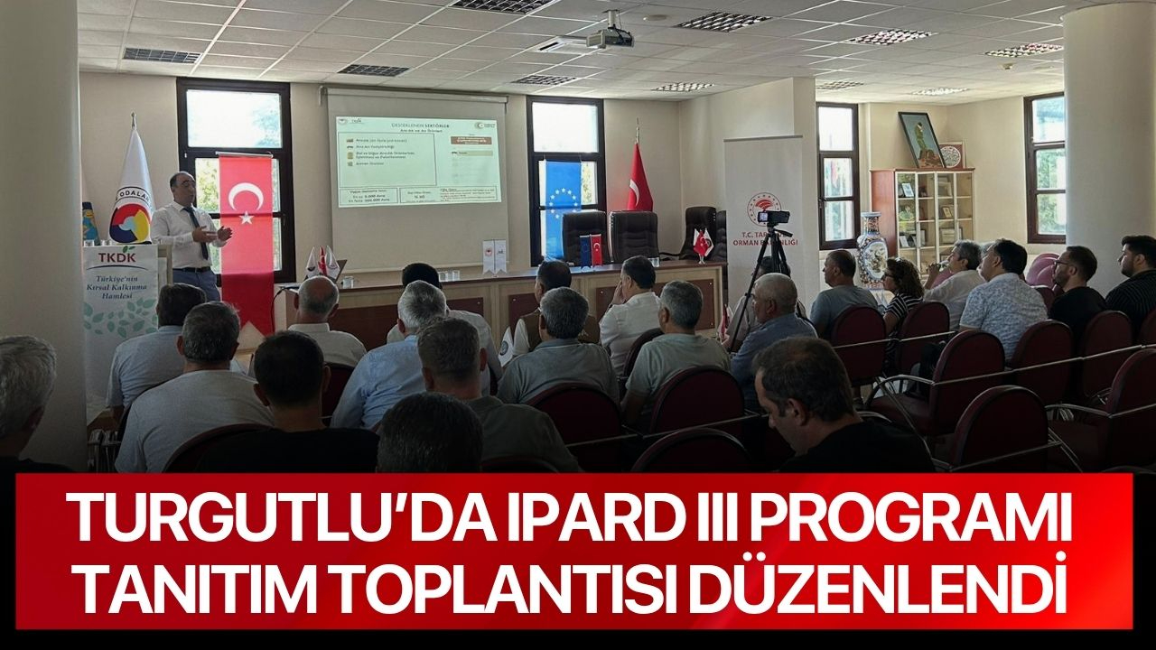 Turgutlu’da IPARD III Programı Tanıtım Toplantısı düzenlendi