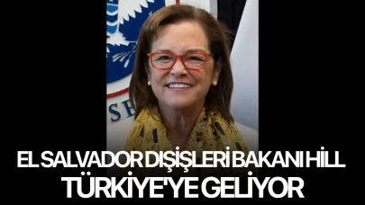 El Salvador Dışişleri Bakanı Hill Türkiye'ye geliyor