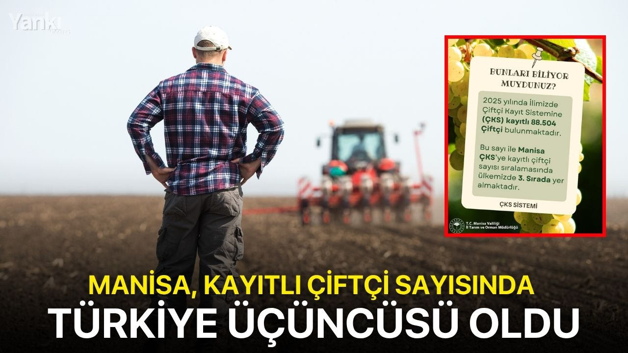 Manisa, kayıtlı çiftçi sayısında Türkiye üçüncüsü oldu