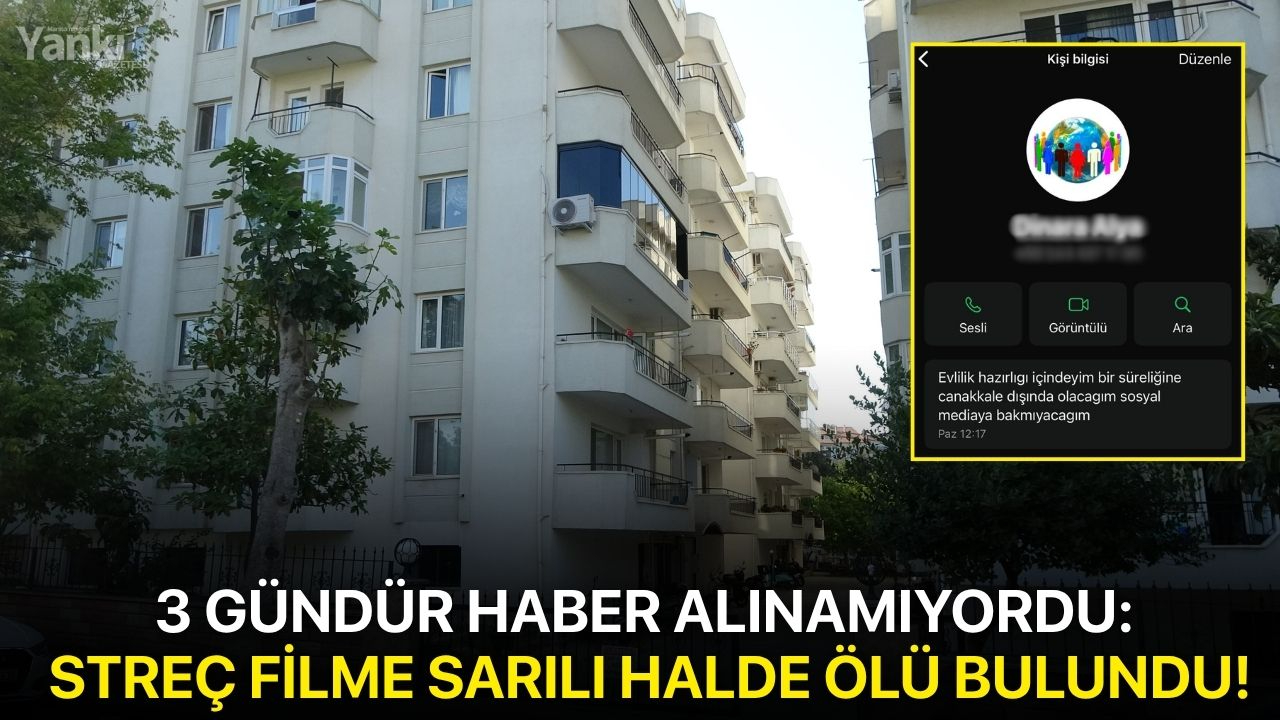 3 gündür haber alınamıyordu: Streç filme sarılı halde ölü bulundu!