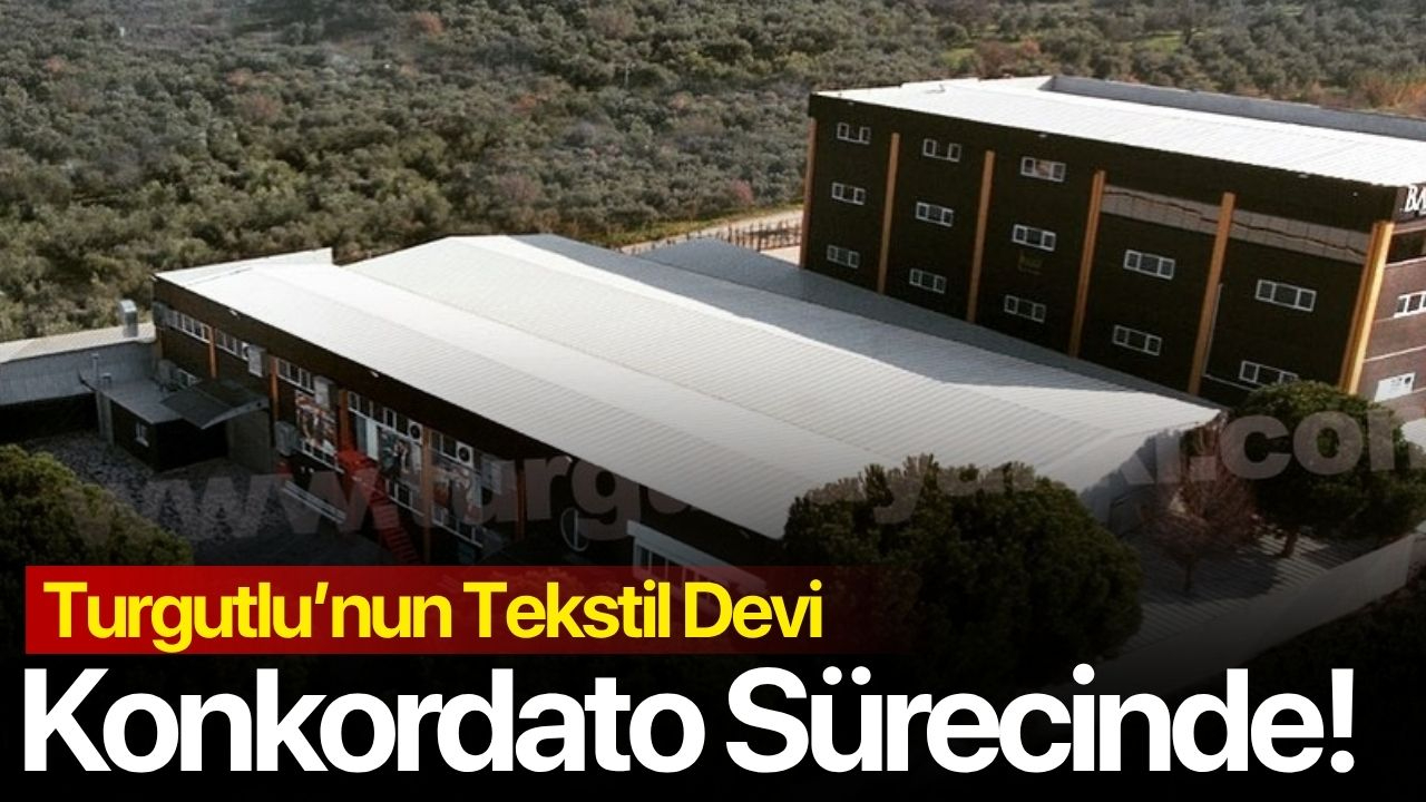 Turgutlu'nun tekstil devi konkordato sürecinde
