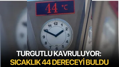 Turgutlu Kavruluyor: Sıcaklık 44 Dereceyi Buldu