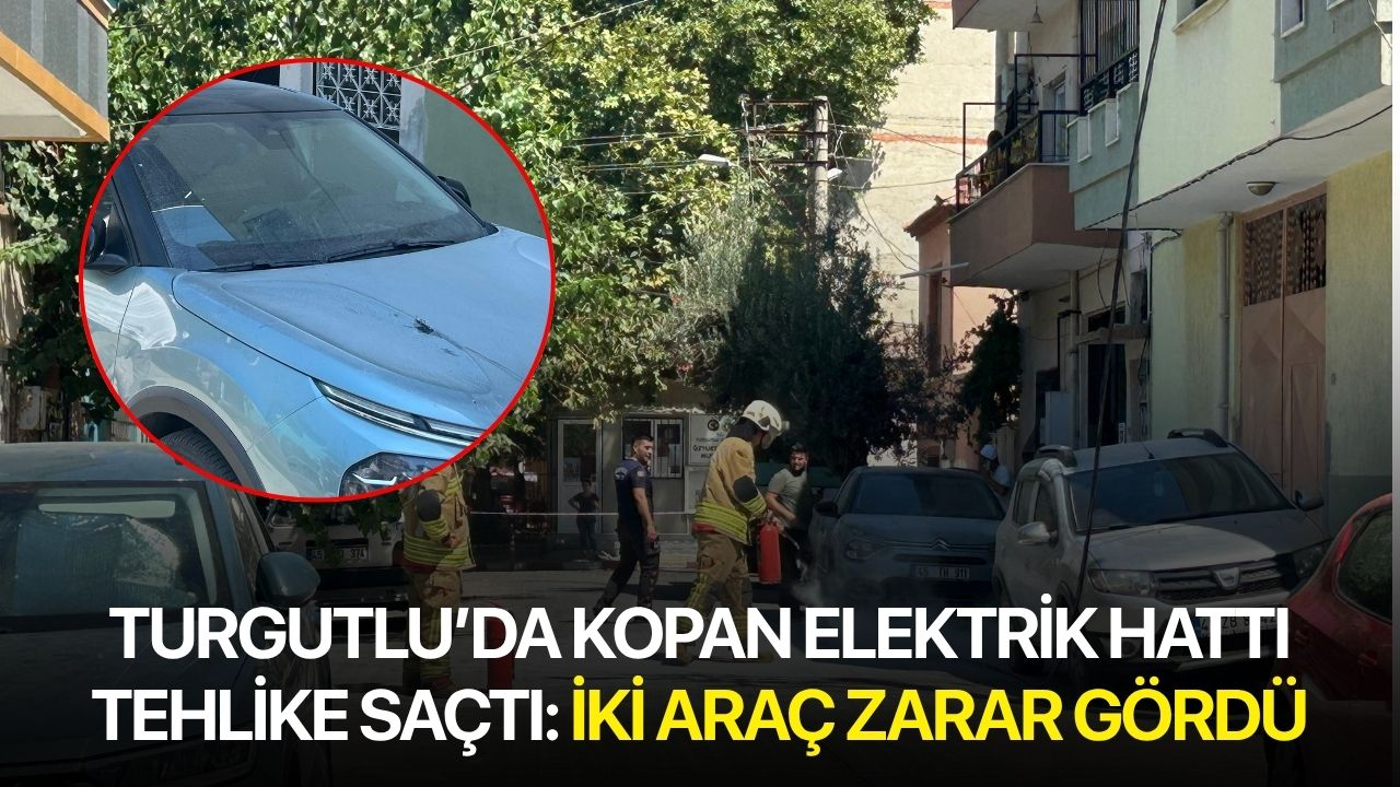 Turgutlu’da kopan elektrik hattı tehlike saçtı: İki araç zarar gördü